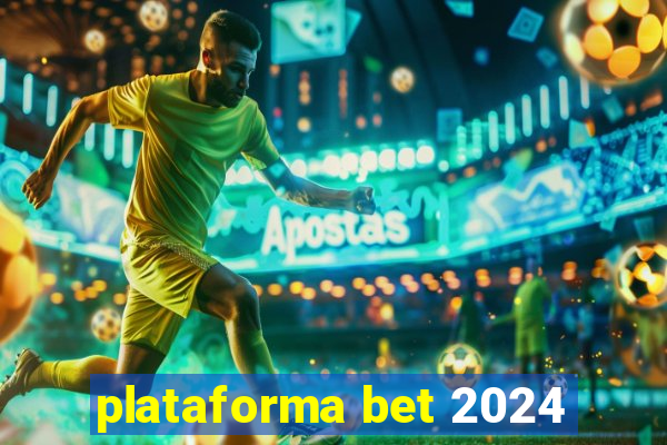 plataforma bet 2024